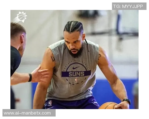 布克赞狄龙拼搏精神感染全队展现出极高的品性与刻苦态度